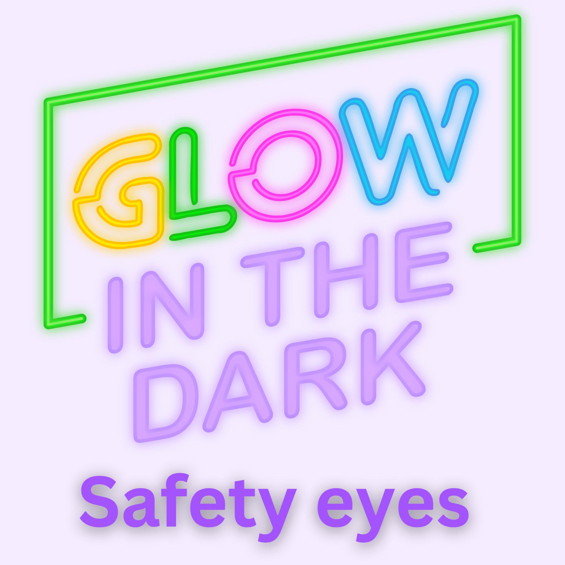 Glow in the dark safety eyes